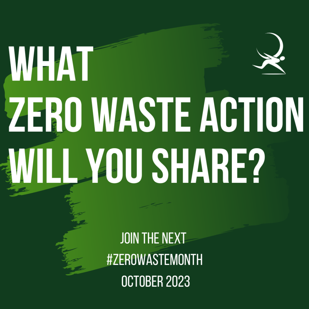 What Zero Waste Action will you share? join the next #zerowastemonth October 2023